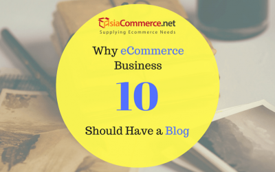 10 Reasons Why Every E-Commerce Business Should Have a Blog