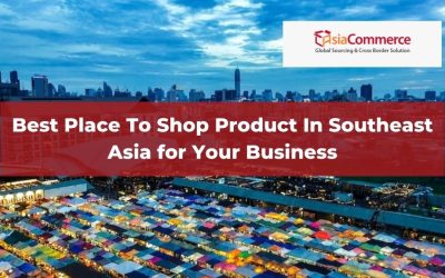 Best Place To Shop Product In Southeast Asia for Your Business