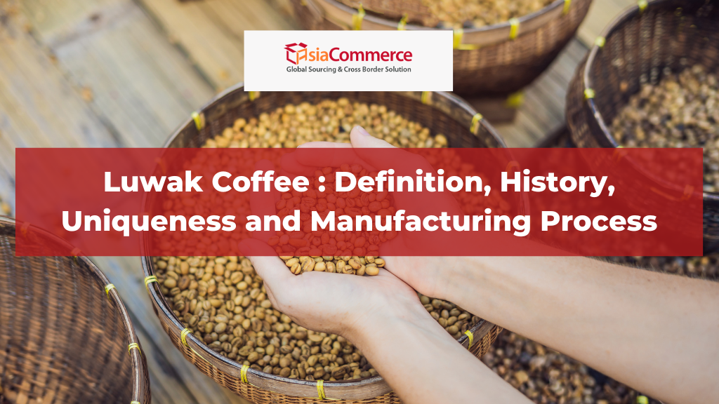 Luwak Coffee : Definition, History, Uniqueness and Manufacturing Process