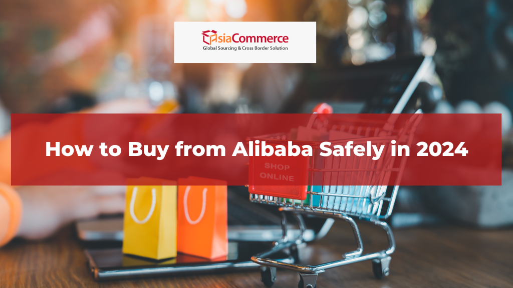 How to Buy from Alibaba Safely in 2024