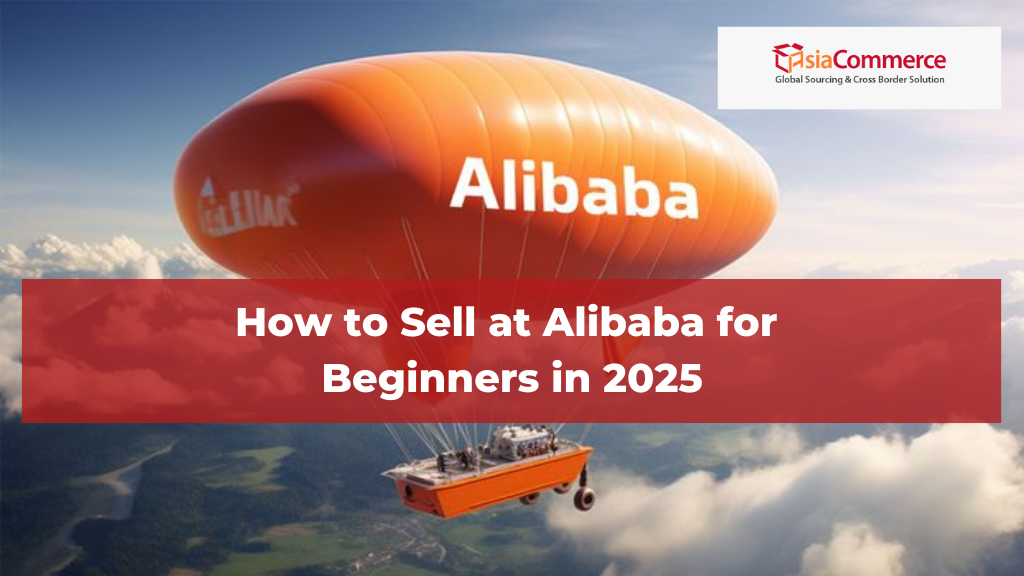 How to Sell at Alibaba for Beginners in 2025