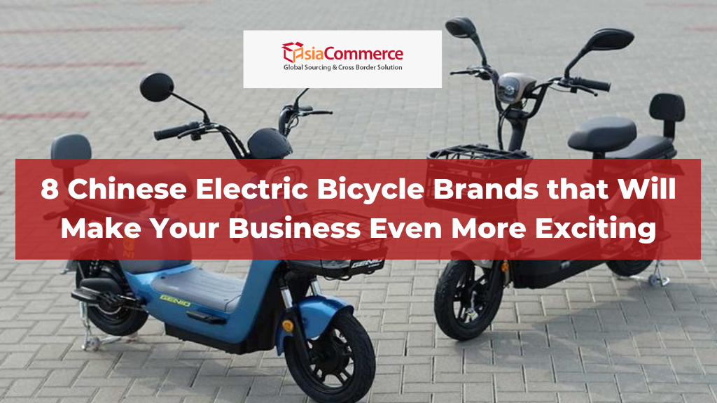 8 Chinese Electric Bicycle Brands that Will Make Your Business Even More Exciting