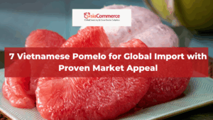 7 Vietnamese Pomelo for Global Import with Proven Market Appeal