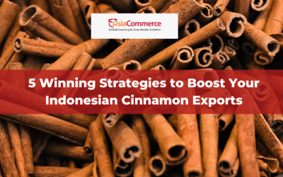 5 Winning Strategies to Boost Your Indonesian Cinnamon Exports